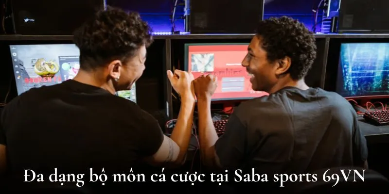 Đa dạng bộ môn cá cược tại Saba sports 69VN