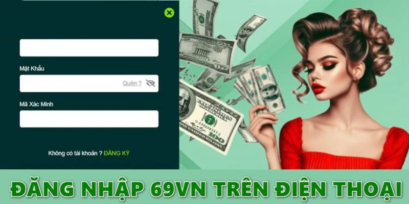 Các bước đăng nhập tài khoản của 69VN trên điện thoại