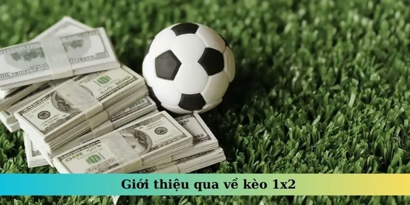 Giới thiệu qua về kèo 1x2