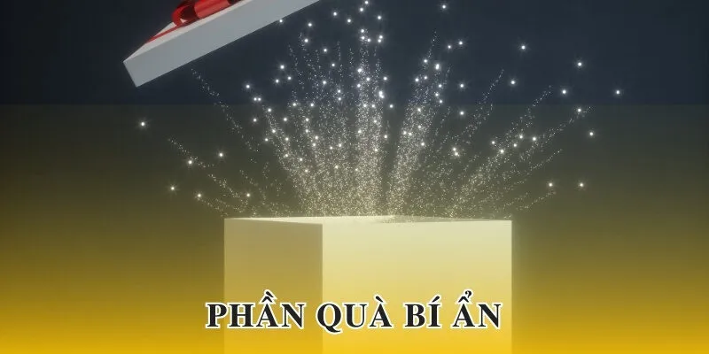 Phần quà bí ẩn giúp bạn tối ưu lợi nhuận siêu hời