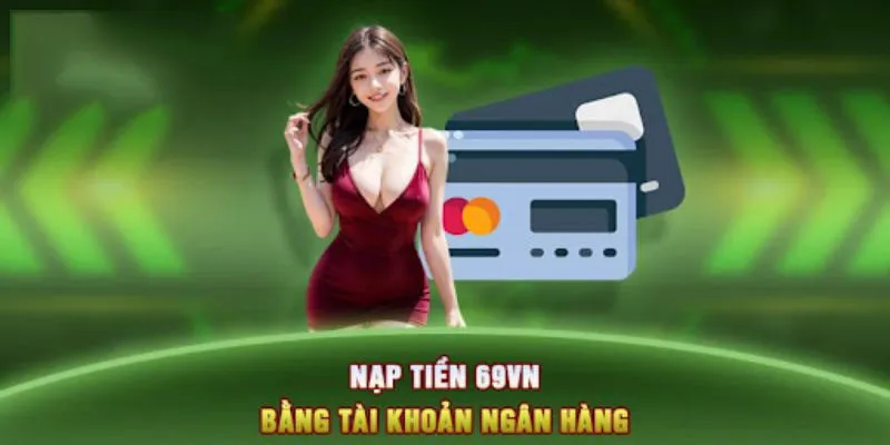 Các bước nạp tiền 69VN qua tài khoản ngân hàng