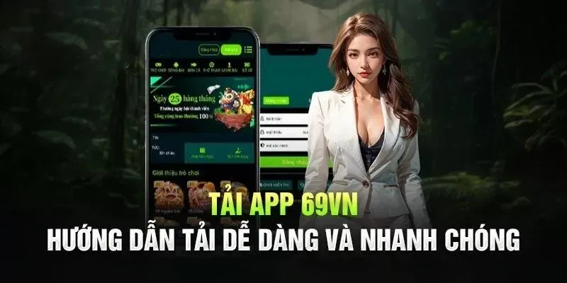 Hướng dẫn bạn các tải app 69VN chuẩn cho dòng máy Android và iOS