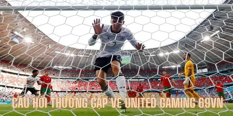 Câu hỏi thường gặp liên quan đến UG tại 69VN