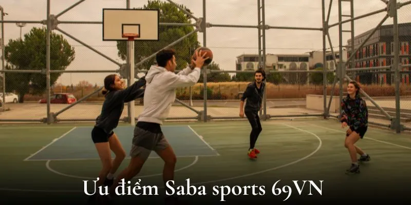 Ưu điểm Saba sports 69VN là gì?